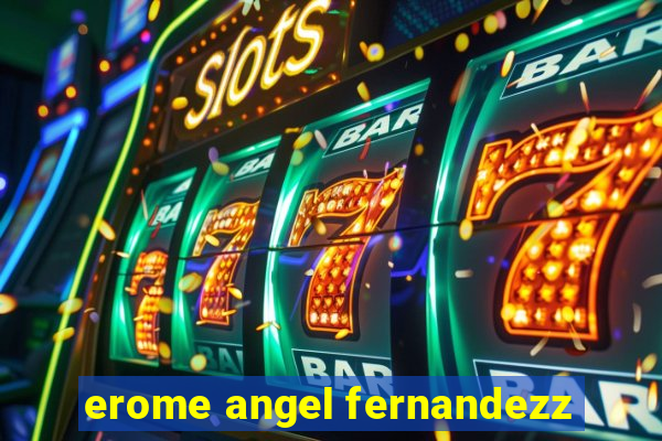 erome angel fernandezz